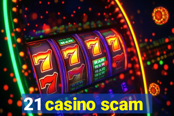 21 casino scam