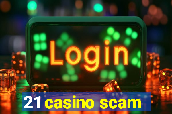 21 casino scam