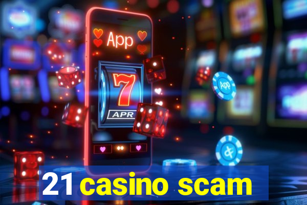 21 casino scam