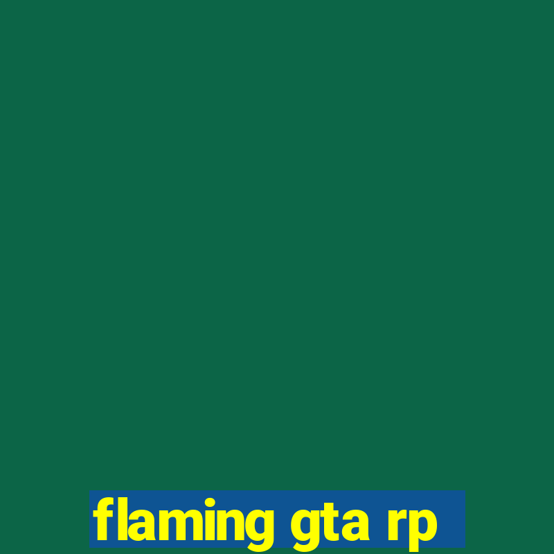 flaming gta rp