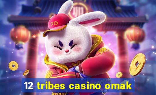 12 tribes casino omak