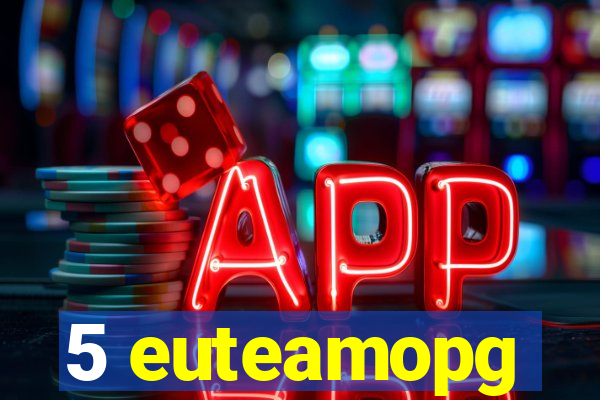 5 euteamopg