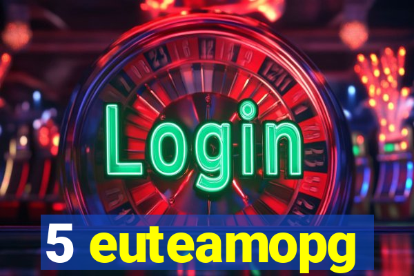 5 euteamopg