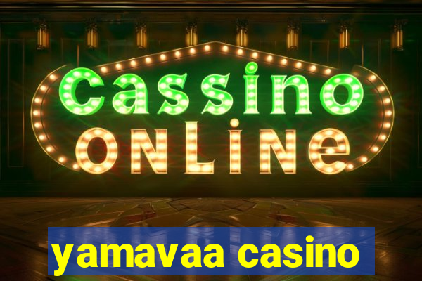 yamavaa casino