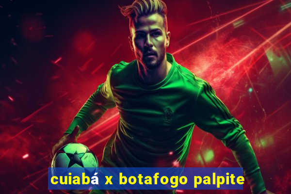 cuiabá x botafogo palpite