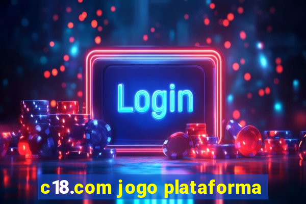 c18.com jogo plataforma