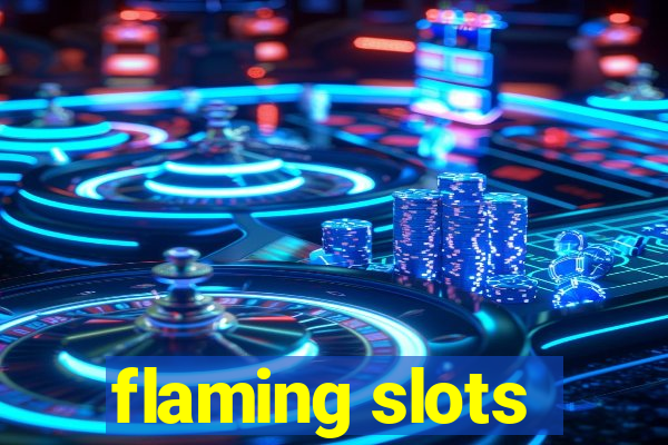 flaming slots