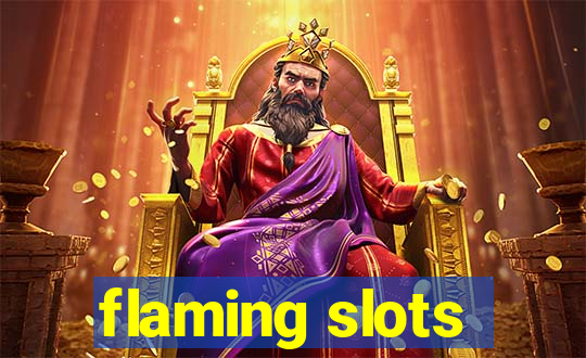 flaming slots