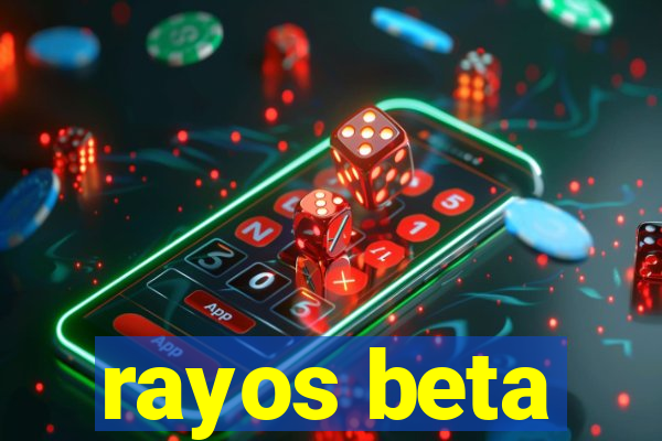 rayos beta