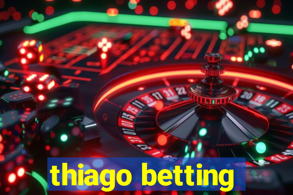 thiago betting