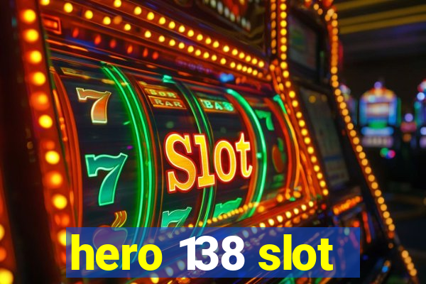 hero 138 slot