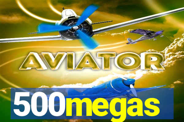 500megas