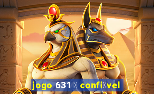 jogo 631 茅 confi谩vel