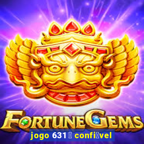 jogo 631 茅 confi谩vel