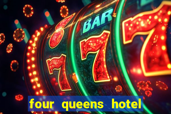 four queens hotel and casino