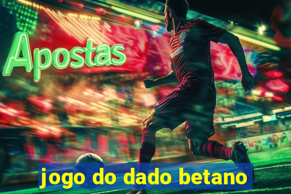 jogo do dado betano