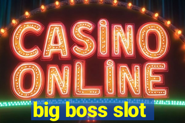 big boss slot