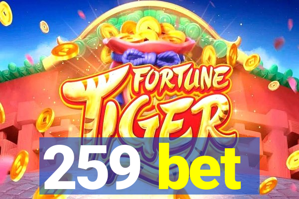 259 bet