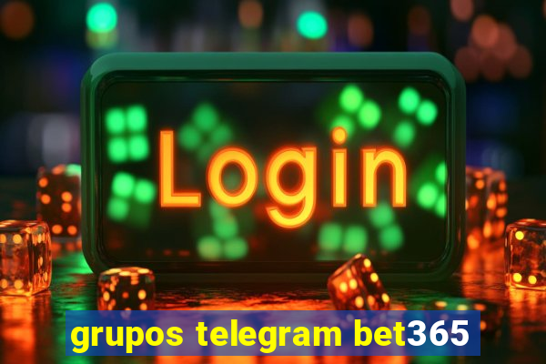 grupos telegram bet365