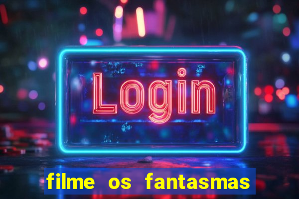 filme os fantasmas de scrooge