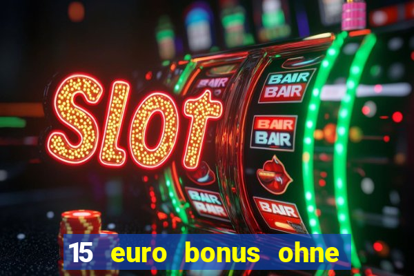 15 euro bonus ohne einzahlung casino