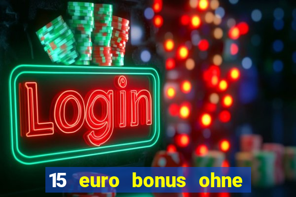 15 euro bonus ohne einzahlung casino