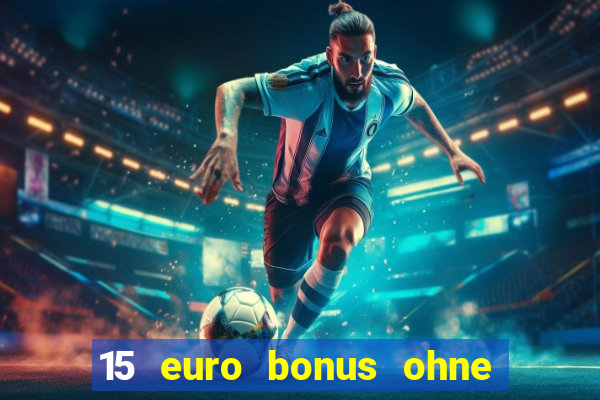 15 euro bonus ohne einzahlung casino