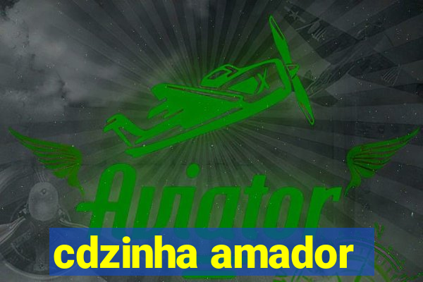 cdzinha amador