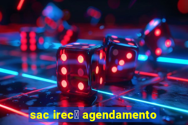 sac irec锚 agendamento