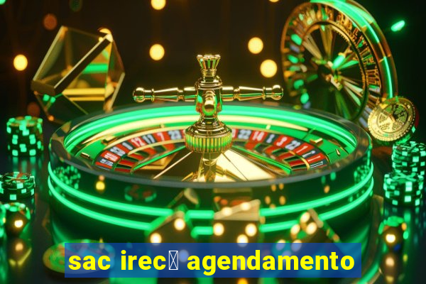 sac irec锚 agendamento