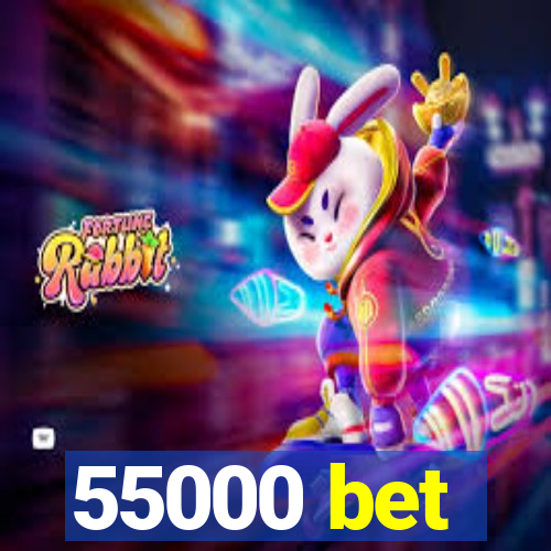 55000 bet