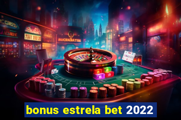 bonus estrela bet 2022