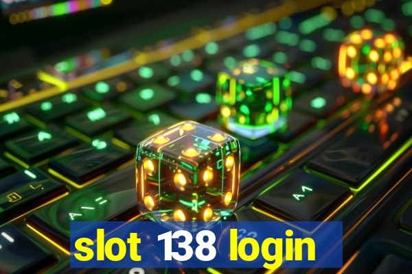 slot 138 login