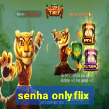 senha onlyflix