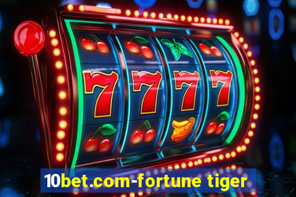 10bet.com-fortune tiger