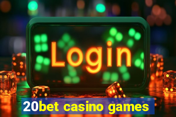 20bet casino games