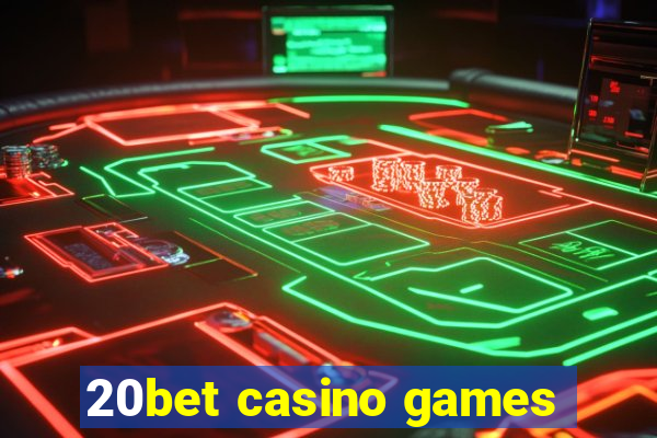 20bet casino games