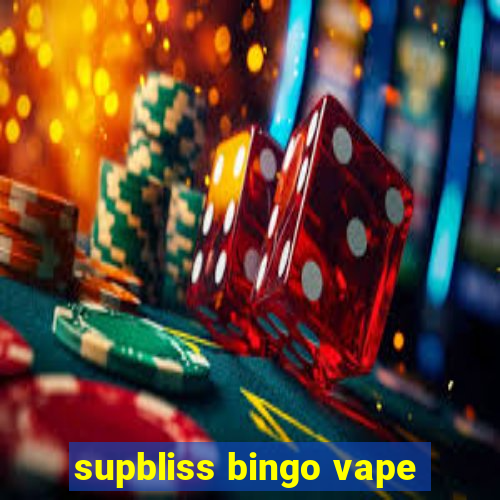 supbliss bingo vape