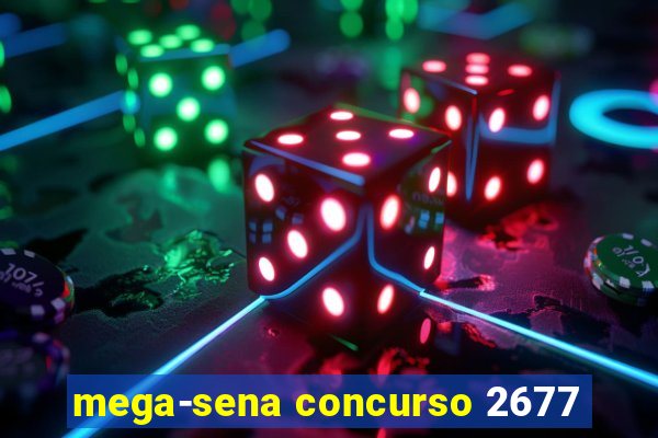 mega-sena concurso 2677