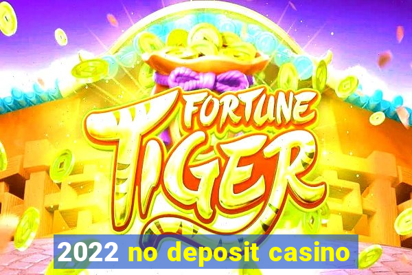 2022 no deposit casino