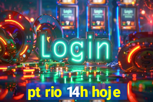 pt rio 14h hoje