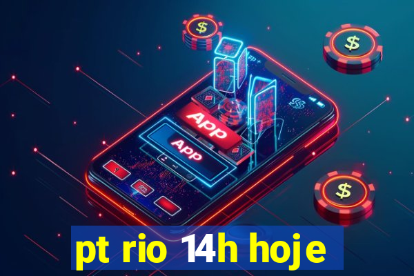 pt rio 14h hoje