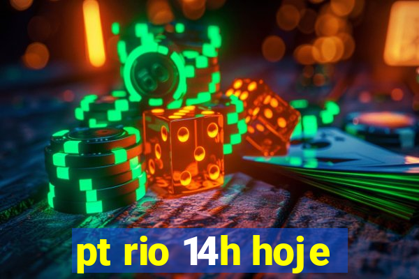 pt rio 14h hoje