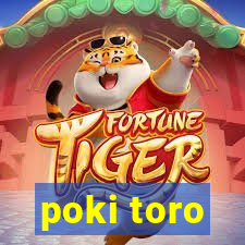 poki toro