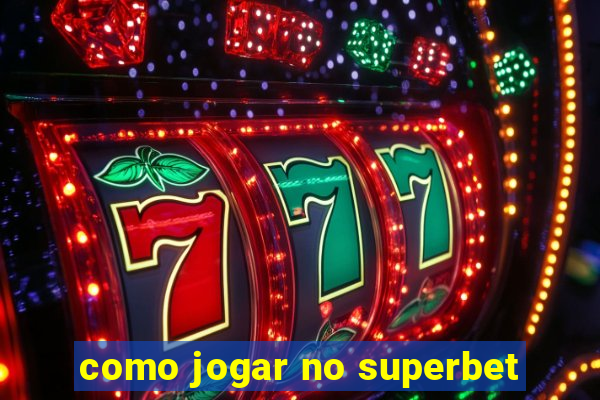 como jogar no superbet