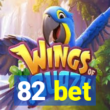 82 bet