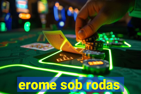 erome sob rodas