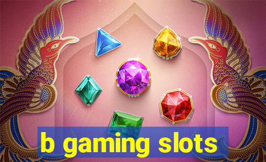 b gaming slots