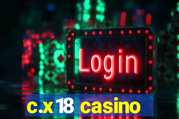 c.x18 casino