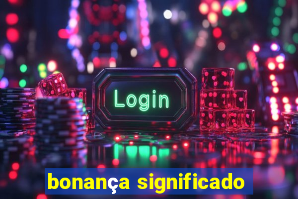 bonança significado